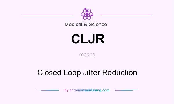 What does CLJR mean? It stands for Closed Loop Jitter Reduction