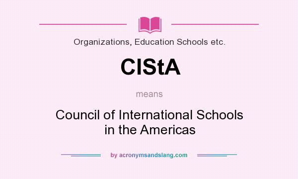 What does CIStA mean? It stands for Council of International Schools in the Americas