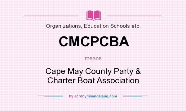 What does CMCPCBA mean? It stands for Cape May County Party & Charter Boat Association