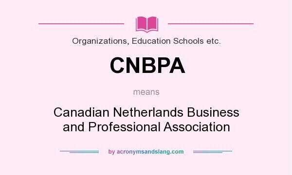 What does CNBPA mean? It stands for Canadian Netherlands Business and Professional Association