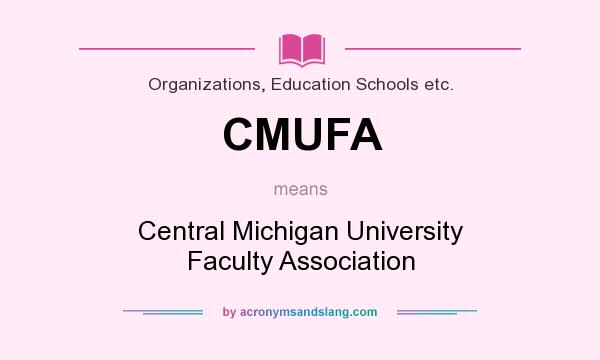 What does CMUFA mean? It stands for Central Michigan University Faculty Association