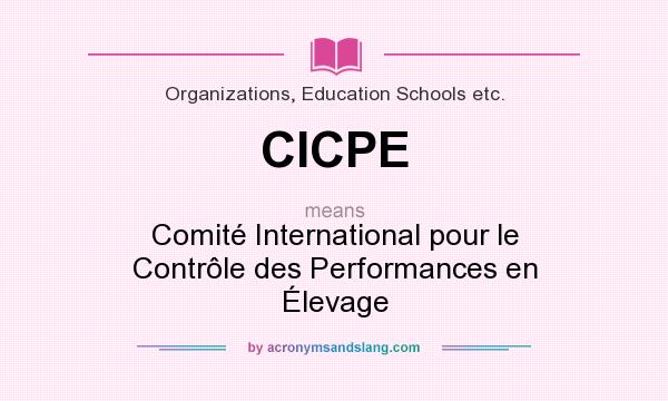 What does CICPE mean? It stands for Comité International pour le Contrôle des Performances en Élevage