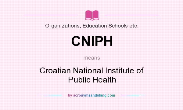 What does CNIPH mean? It stands for Croatian National Institute of Public Health