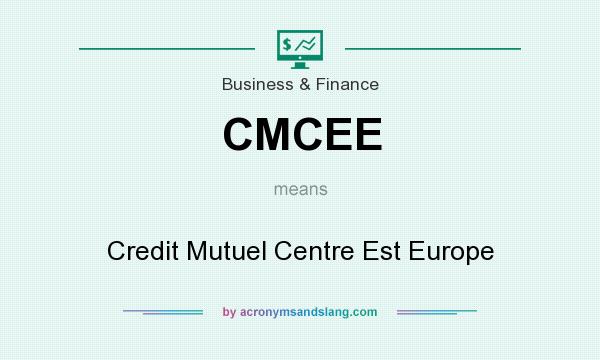 What does CMCEE mean? It stands for Credit Mutuel Centre Est Europe