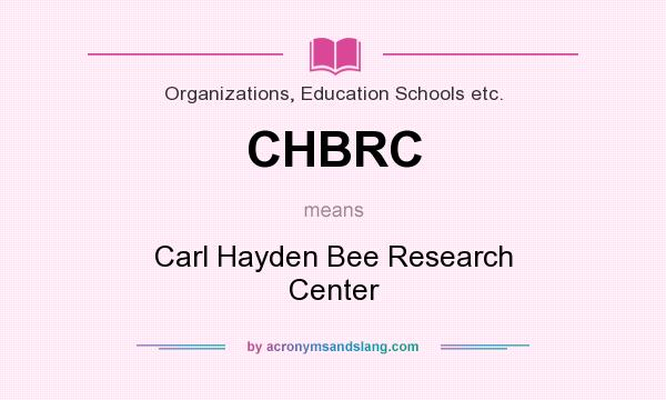 What does CHBRC mean? It stands for Carl Hayden Bee Research Center