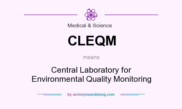What does CLEQM mean? It stands for Central Laboratory for Environmental Quality Monitoring