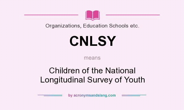 What does CNLSY mean? It stands for Children of the National Longitudinal Survey of Youth