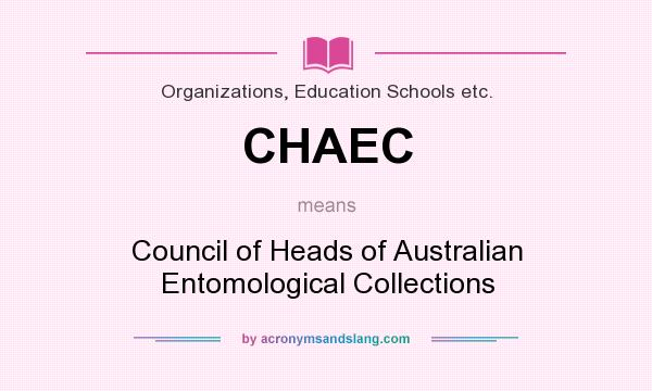 What does CHAEC mean? It stands for Council of Heads of Australian Entomological Collections