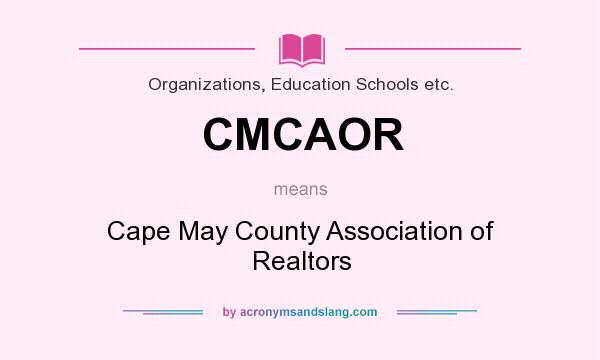What does CMCAOR mean? It stands for Cape May County Association of Realtors