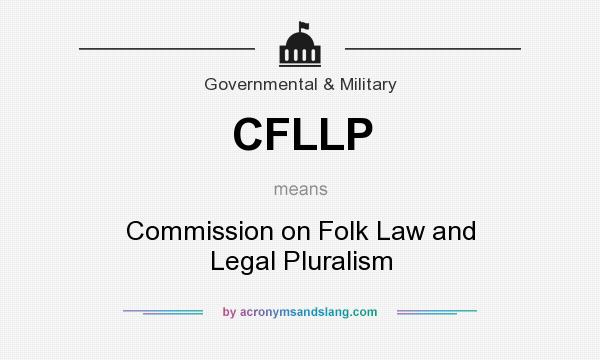 What does CFLLP mean? It stands for Commission on Folk Law and Legal Pluralism