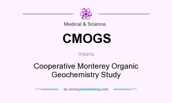 What does CMOGS mean? It stands for Cooperative Monterey Organic Geochemistry Study
