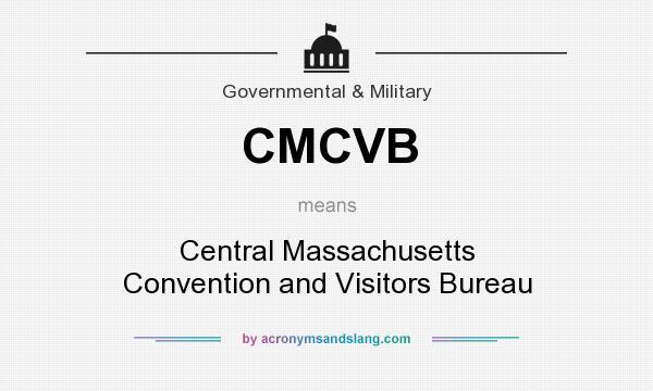 What does CMCVB mean? It stands for Central Massachusetts Convention and Visitors Bureau