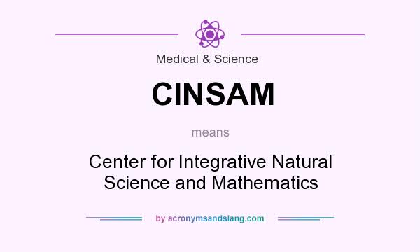 What does CINSAM mean? It stands for Center for Integrative Natural Science and Mathematics
