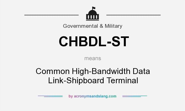 What does CHBDL-ST mean? It stands for Common High-Bandwidth Data Link-Shipboard Terminal