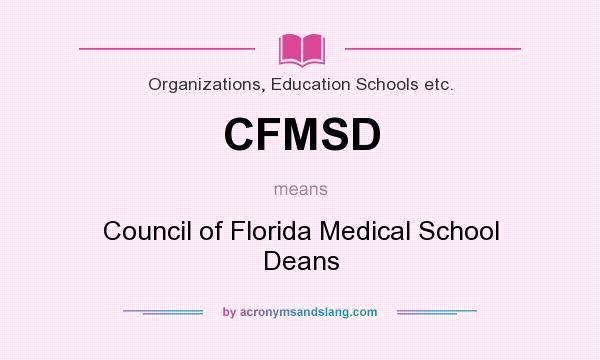 What does CFMSD mean? It stands for Council of Florida Medical School Deans