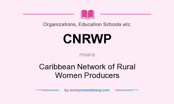 What does CNRWP mean? It stands for Caribbean Network of Rural Women Producers
