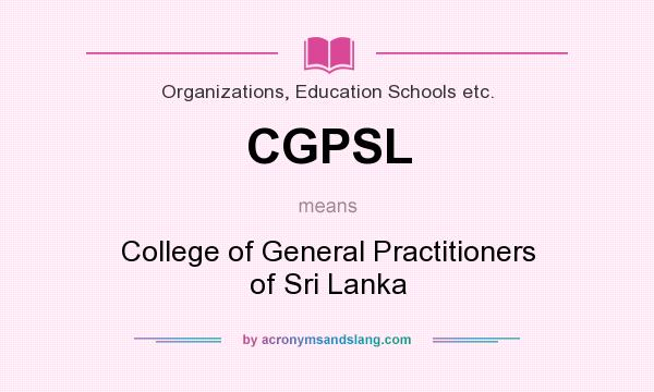 What does CGPSL mean? It stands for College of General Practitioners of Sri Lanka