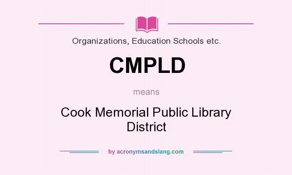 What does CMPLD mean? It stands for Cook Memorial Public Library District