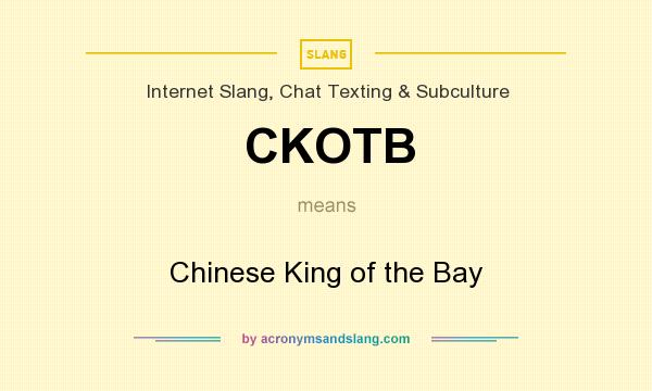 What does CKOTB mean? It stands for Chinese King of the Bay