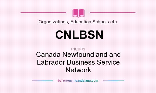 What does CNLBSN mean? It stands for Canada Newfoundland and Labrador Business Service Network