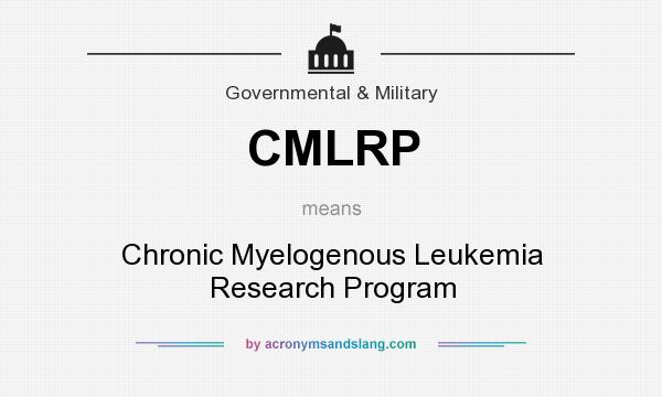 What does CMLRP mean? It stands for Chronic Myelogenous Leukemia Research Program