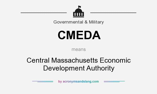 What does CMEDA mean? It stands for Central Massachusetts Economic Development Authority