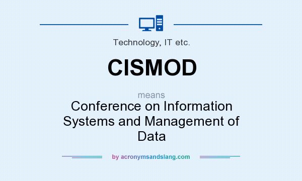 What does CISMOD mean? It stands for Conference on Information Systems and Management of Data
