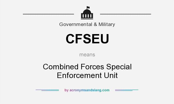 What does CFSEU mean? It stands for Combined Forces Special Enforcement Unit