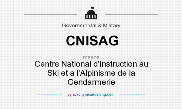 What does CNISAG mean? It stands for Centre National d`Instruction au Ski et a l`Alpinisme de la Gendarmerie