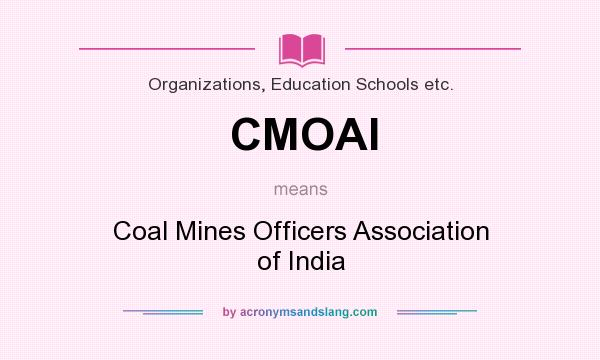 What does CMOAI mean? It stands for Coal Mines Officers Association of India