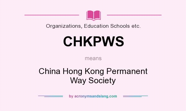 What does CHKPWS mean? It stands for China Hong Kong Permanent Way Society