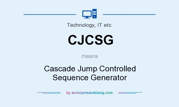 What does CJCSG mean? It stands for Cascade Jump Controlled Sequence Generator