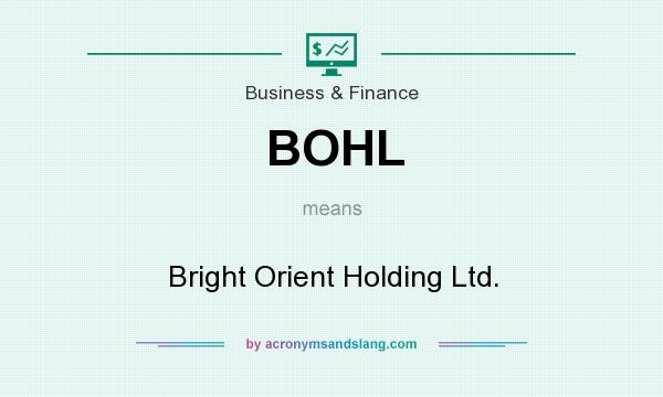 What does BOHL mean? It stands for Bright Orient Holding Ltd.