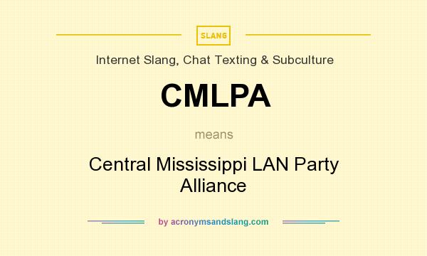 What does CMLPA mean? It stands for Central Mississippi LAN Party Alliance
