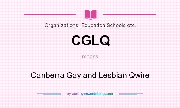 What does CGLQ mean? It stands for Canberra Gay and Lesbian Qwire