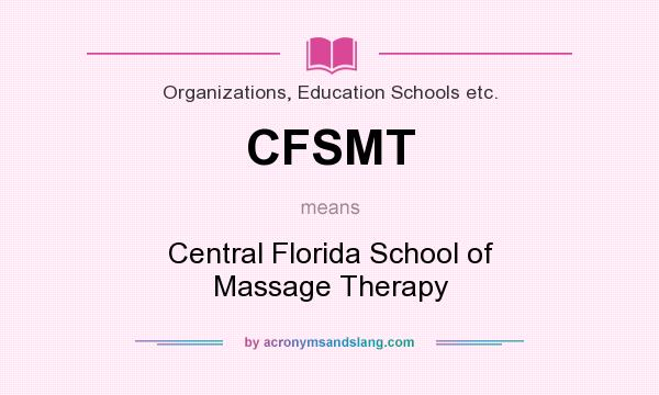What does CFSMT mean? It stands for Central Florida School of Massage Therapy