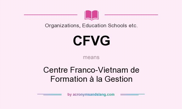 What does CFVG mean? It stands for Centre Franco-Vietnam de Formation à la Gestion