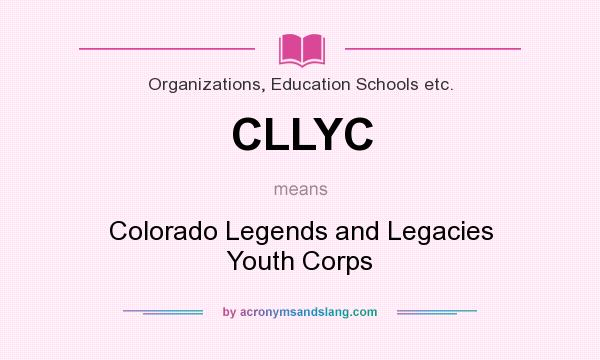 What does CLLYC mean? It stands for Colorado Legends and Legacies Youth Corps