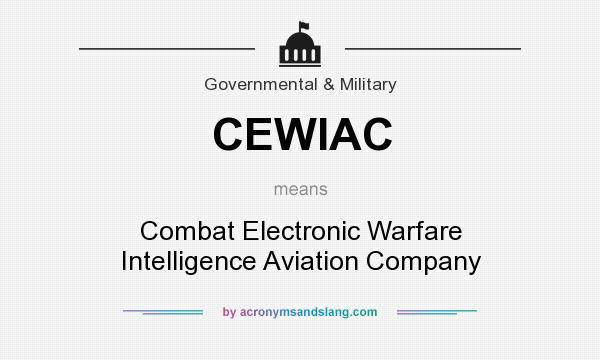 What does CEWIAC mean? It stands for Combat Electronic Warfare Intelligence Aviation Company