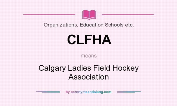 What does CLFHA mean? It stands for Calgary Ladies Field Hockey Association