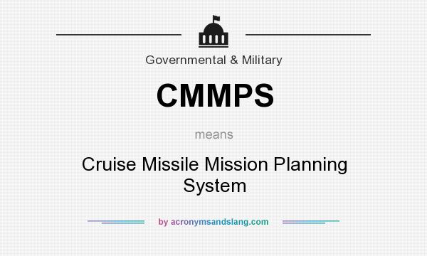 What does CMMPS mean? It stands for Cruise Missile Mission Planning System