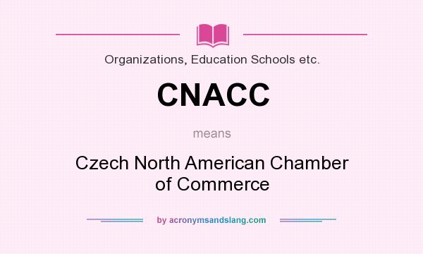 What does CNACC mean? It stands for Czech North American Chamber of Commerce
