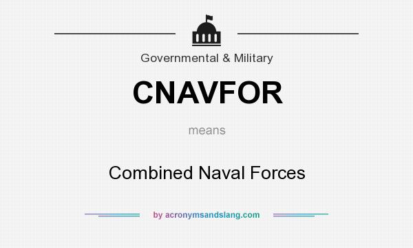What does CNAVFOR mean? It stands for Combined Naval Forces