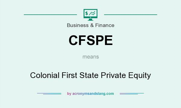 What does CFSPE mean? It stands for Colonial First State Private Equity