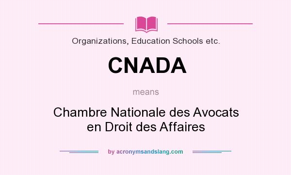 What does CNADA mean? It stands for Chambre Nationale des Avocats en Droit des Affaires