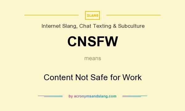 What does CNSFW mean? It stands for Content Not Safe for Work