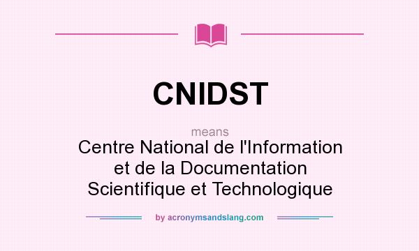 What does CNIDST mean? It stands for Centre National de l`Information et de la Documentation Scientifique et Technologique
