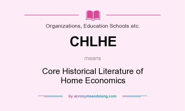 What does CHLHE mean? It stands for Core Historical Literature of Home Economics
