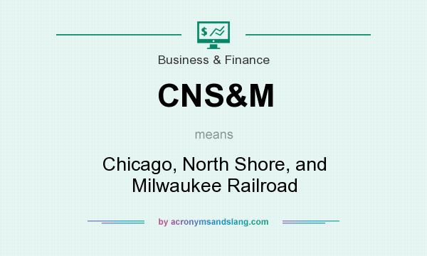 What does CNS&M mean? It stands for Chicago, North Shore, and Milwaukee Railroad