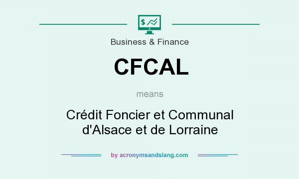 What does CFCAL mean? It stands for Crédit Foncier et Communal d`Alsace et de Lorraine